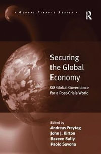 Securing the Global Economy : G8 Global Governance for a Post-Crisis World - Andreas Freytag