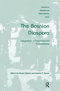 The Bosnian Diaspora : Integration in Transnational Communities - Marko Valenta