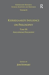 Volume 11, Tome III : Kierkegaard's Influence on Philosophy: Anglophone Philosophy - Jon Stewart