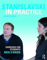 Stanislavski in Practice : Exercises for Students - Nick O'Brien