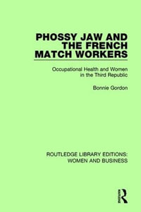 Phossy Jaw and the French Match Workers : Occupational Health and Women In the Third Republic - Bonnie Gordon