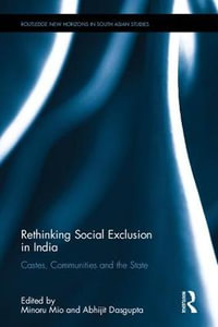 Rethinking Social Exclusion in India : Castes, Communities and the State - Minoru Mio