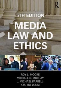 Media Law and Ethics : Routledge Communication Series - Roy L. Moore