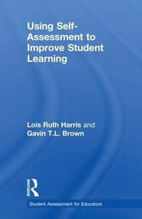 Using Self-Assessment to Improve Student Learning : Student Assessment for Educators - Lois Ruth Harris