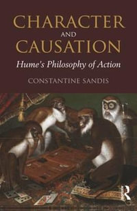 Character and Causation : Hume's Philosophy of Action - Constantine Sandis