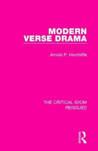 Modern Verse Drama : The Critical Idiom Reissued - Arnold P. Hinchliffe