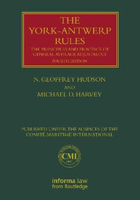 The York-Antwerp Rules : The Principles and Practice of General Average Adjustment - N. Geoffrey Hudson