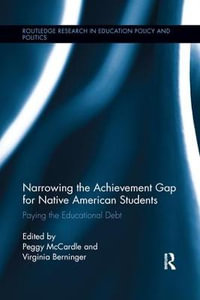 Narrowing the Achievement Gap for Native American Students : Paying the Educational Debt - Peggy McCardle