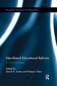 Neo-liberal Educational Reforms : A Critical Analysis - David Turner