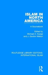 Islam in North America : A Sourcebook - Michael A. KÃ¶szegi