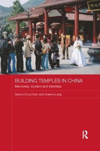 Building Temples in China : Memories, Tourism and Identities - Selina Ching Chan