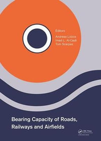 Bearing Capacity of Roads, Railways and Airfields : Proceedings of the 10th International Conference on the Bearing Capacity of Roads, Railways and Airfields (BCRRA 2017), June 28-30, 2017, Athens, Greece - Andreas  Loizos