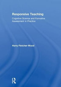 Responsive Teaching : Cognitive Science and Formative Assessment in Practice - Harry Fletcher-Wood