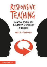 Responsive Teaching : Cognitive Science and Formative Assessment in Practice - Harry Fletcher-Wood