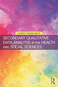 Secondary Qualitative Data Analysis in the Health and Social Sciences - Cheryl Tatano Beck