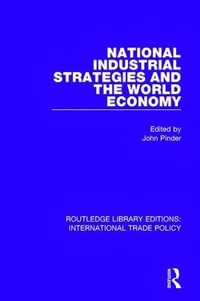 National Industrial Strategies and the World Economy : Routledge Library Editions: International Trade Policy - John Pinder