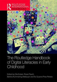 The Routledge Handbook of Digital Literacies in Early Childhood : Routledge International Handbooks of Education - Bettina Kummerling-Meibauer