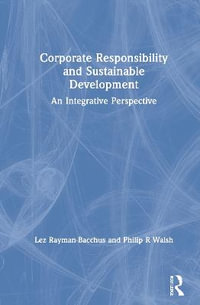 Corporate Responsibility and Sustainable Development : An Integrative Perspective - Lez Rayman-Bacchus