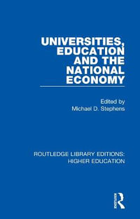 Universities, Education and the National Economy : Routledge Library Editions: Higher Education - Michael D. Stephens