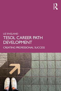 TESOL Career Path Development : Creating Professional Success - Liz England