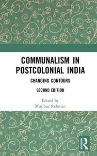 Communalism in Postcolonial India : Changing contours - Mujibur Rehman