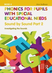 Phonics for Pupils with Special Educational Needs Book 5: Sound by Sound Part 3 : Exploring the Sounds - Ann Sullivan