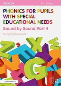 Phonics for Pupils with Special Educational Needs Book 6: Sound by Sound Part 4 : Surveying the Sounds - Ann Sullivan