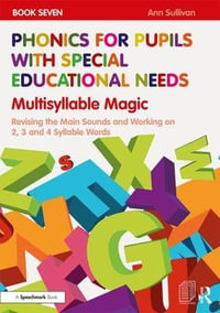 Phonics for Pupils with Special Educational Needs Book 7: Multisyllable Magic : Revising the Main Sounds and Working on 2, 3 and 4 Syllable Words - Ann Sullivan