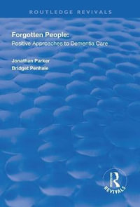 Forgotten People : Positive Approaches to Dementia Care - Jonathan Parker