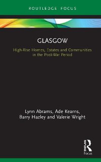 Glasgow : High-Rise Homes, Estates and Communities in the Post-War Period - Lynn Abrams