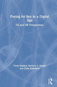 Paying for Sex in a Digital Age : US and UK Perspectives - Teela Sanders