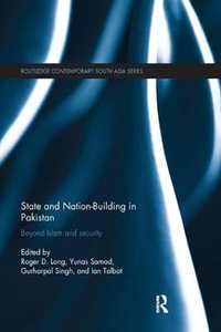 State and Nation-Building in Pakistan : Beyond Islam and Security - Roger D. Long