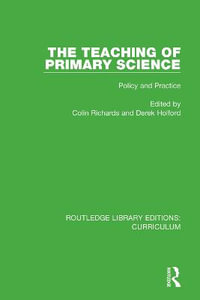 The Teaching of Primary Science : Policy and Practice - Colin Richards