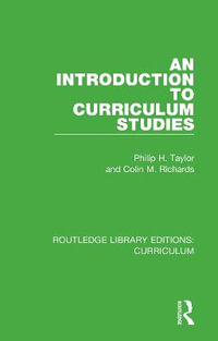 An Introduction to Curriculum Studies : Routledge Library Editions: Curriculum - Philip H. Taylor