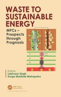 Waste to Sustainable Energy : MFCs - Prospects through Prognosis - Lakhveer Singh