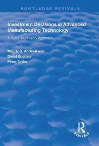 Investment Decisions in Advanced Manufacturing Technology : A Fuzzy Set Theory Approach - Magdy G. Abdel-Kader