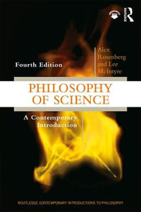 Philosophy of Science : A Contemporary Introduction - Alex Rosenberg