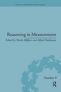 Reasoning in Measurement : History and Philosophy of Technoscience - Nicola MÃ¶Ã?ner