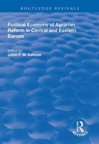 Political Economy of Agrarian Reform in Central and Eastern Europe : Routledge Revivals - Johan F.M Swinnen