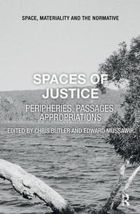 Spaces of Justice : Peripheries, Passages, Appropriations - Chris Butler