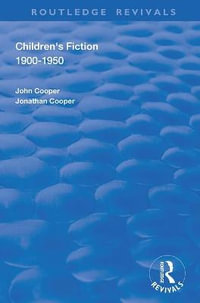 Children's Fiction 1900-1950 : Routledge Revivals - John Cooper