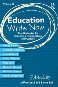 Education Write Now, Volume II : Top Strategies for Improving Relationships and Culture - Jeffrey Zoul