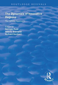 The Dynamics of Innovative Regions : The GREMI Approach - Remigio Ratti