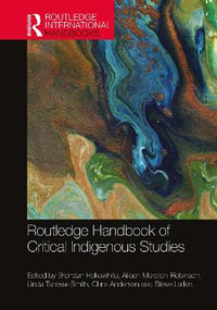 Routledge Handbook of Critical Indigenous Studies : Routledge International Handbooks - Brendan Hokowhitu