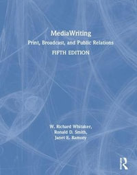 MediaWriting : Print, Broadcast, and Public Relations - W. Richard Whitaker