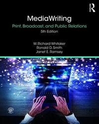 MediaWriting 5ed : Print, Broadcast, and Public Relations - W. Richard Whitaker