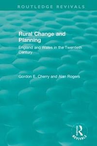 Rural Change and Planning : England and Wales in the Twentieth Century - Gordon Cherry