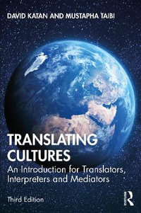 Translating Cultures : 3rd Edition - An Introduction for Translators, Interpreters and Mediators - David Katan