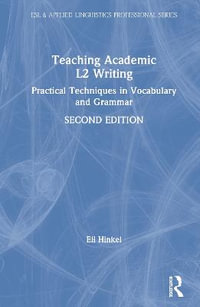 Teaching Academic L2 Writing : Practical Techniques in Vocabulary and Grammar - Eli Hinkel