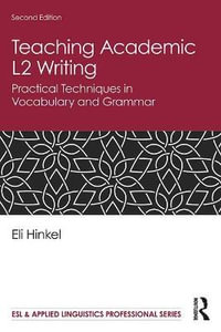 Teaching Academic L2 Writing : Practical Techniques in Vocabulary and Grammar - Eli Hinkel